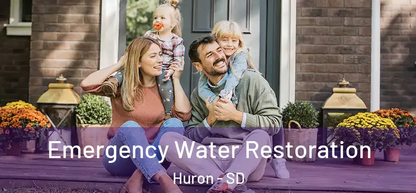 Emergency Water Restoration Huron - SD