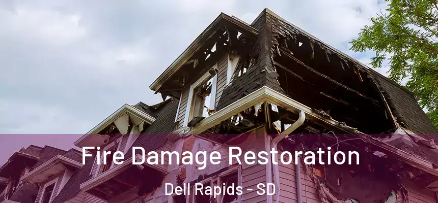 Fire Damage Restoration Dell Rapids - SD