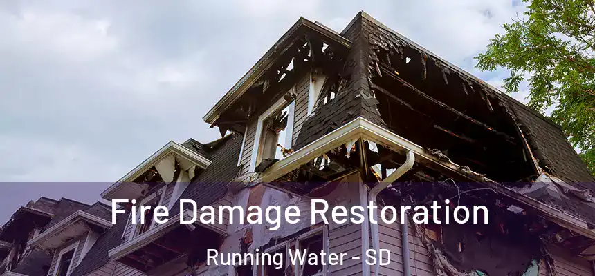  Fire Damage Restoration Running Water - SD