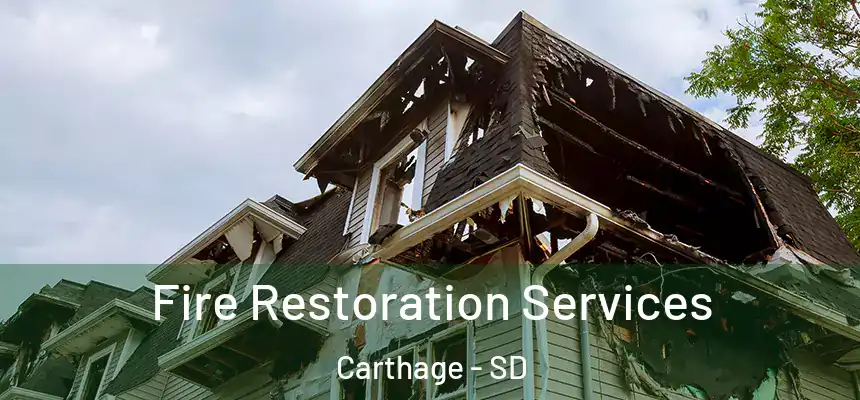 Fire Restoration Services Carthage - SD