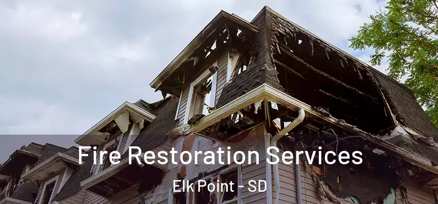 Fire Restoration Services Elk Point - SD