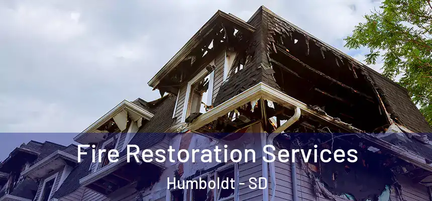 Fire Restoration Services Humboldt - SD