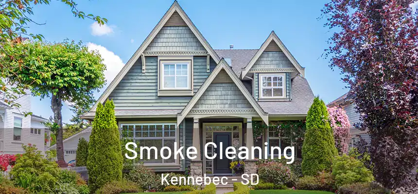 Smoke Cleaning Kennebec - SD